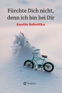 Fürchte Dich nicht, denn ich bin bei Dir - Anette Sobottka - E-Book