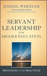 Servant Leadership for Higher Education - Daniel W. Wheeler - E-Book