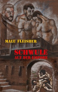 Schwule auf der Empore - Malu Fleisher - E-Book