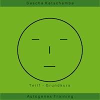 Autogenes Training - Teil 1 - Sascha Katschemba - Hörbuch