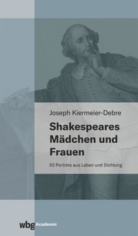 Shakespeares Mädchen und Frauen - Joseph Kiermeier-Debre - E-Book