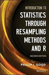 Introduction to Statistics Through Resampling Methods and R - Phillip I. Good - E-Book
