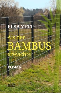 Als der Bambus erwachte - Elsa Zett - E-Book