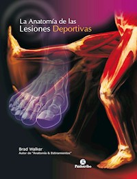 La anatomía de las lesiones deportivas (Color) - Brad Walker - E-Book