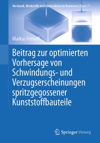 Beitrag zur optimierten Vorhersage von Schwindungs- und Verzugserscheinungen spritzgegossener Kunststoffbauteile - Markus Fornoff - E-Book