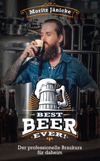 Best Beer Ever! - Moritz Jänicke - E-Book