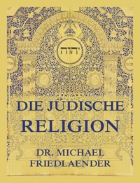 Die jüdische Religion - Dr. Michael Friedlaender - E-Book
