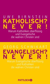 Katholisch? Never! / Evangelisch? Never! - Uwe Birnstein - E-Book
