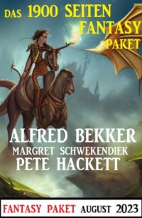 Das 1900 Seiten Fantasy Paket August 2023 - Alfred Bekker - E-Book