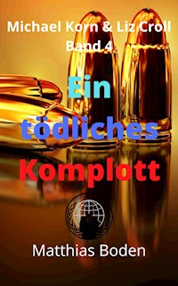 Ein tödliches Komplott - Matthias Boden - E-Book