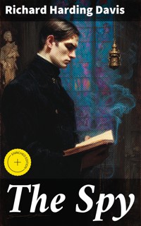 The Spy - Richard Harding Davis - E-Book