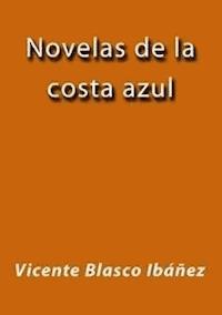Novelas de la costa azul - Vicente Blasco Ibanez - E-Book