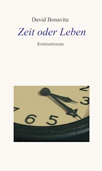 Zeit oder Leben - David Bonavita - E-Book