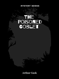 The Poisoned Goblet - Arthur Gask - E-Book