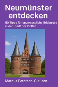 Neumünster entdecken - Marcus PC Petersen - Clausen - E-Book