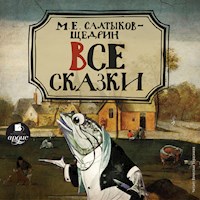 Все сказки - Михаил Салтыков-Щедрин - Hörbuch