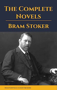 Bram Stoker: The Complete Novels - Bram Stoker - E-Book
