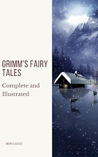 Grimm's Fairy Tales: Complete and Illustrated - Wilhelm Grimm - E-Book
