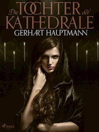 Die Tochter der Kathedrale - Gerhart Hauptmann - E-Book