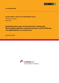 Qualitätssicherung von Bio-Getreide entlang der Wertschöpfungskette. Gefahrenanalyse und Ermittlung von Maßnahmen zur Prävention - Lisa Stahlschmitt - E-Book