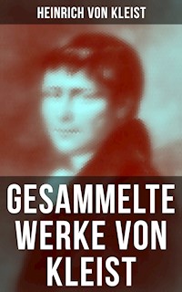 Gesammelte Werke von Kleist - Heinrich Von Kleist - E-Book