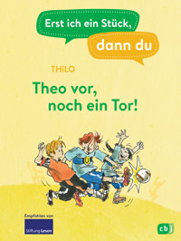Erst ich ein Stück, dann du – Theo vor, noch ein Tor! - THiLO - E-Book