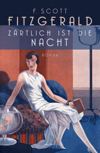 Zärtlich ist die Nacht. Roman - F.Scott Fitzgerald - E-Book