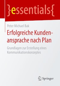 Erfolgreiche Kundenansprache nach Plan - Peter Michael Bak - E-Book