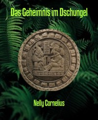 Das Geheimnis im Dschungel - Nelly Cornelius - E-Book