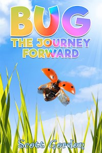 Bug: The Journey Forward - Scott Gordon - E-Book