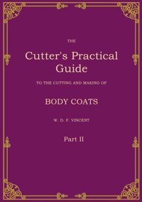 The Cutter's Practical Guide, Part 2 - W. D. F. Vincent - E-Book