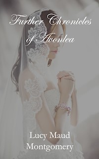 Further Chronicles of Avonlea - Lucy Maud Montgomery - E-Book