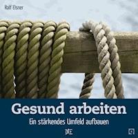 Gesund arbeiten - Ralf Elsner - E-Book