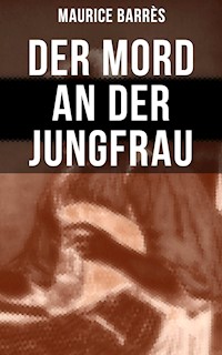 Der Mord an der Jungfrau - Maurice Barrès - E-Book