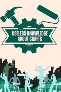 Useless Knowledge about Crafts - Mia Mirillia - E-Book