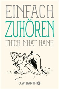 Einfach zuhören - Thich Nhat Hanh - E-Book