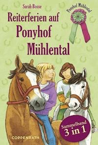 Reiterferien auf Ponyhof Mühlental - Sammelband 3 in 1 - Sarah Bosse - E-Book
