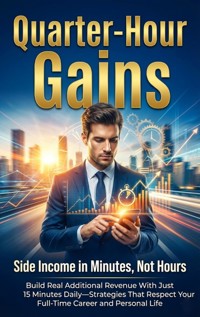 Quarter-Hour Gains: Side Income in Minutes, Not Hours - David Patterson - E-Book