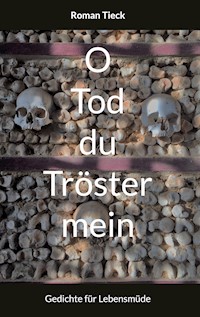 O Tod, du Tröster mein - Roman Tieck - E-Book