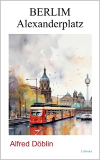 Berlin Alexanderplatz - Alfred Döblin - E-Book
