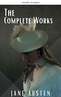 The Complete Works of Jane Austen: Sense and Sensibility, Pride and Prejudice, Mansfield Park, Emma, Northanger Abbey, Persuasion, Lady ... Sandition, and the Complete Juvenilia - Jane Austen - E-Book