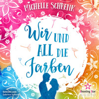 Wir und all die Farben (ungekürzt) - Michelle Schrenk - Hörbuch