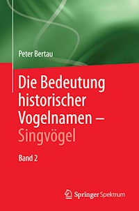 Die Bedeutung historischer Vogelnamen - Singvögel - Peter Bertau - E-Book