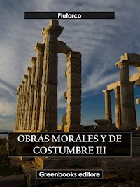 Obras morales y de costumbre III - Plutarco - E-Book
