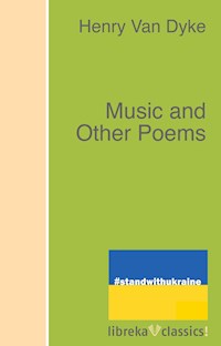Music and Other Poems - Henry van Dyke - E-Book