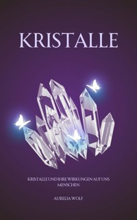 Kristalle - Aurelia Wolf - E-Book