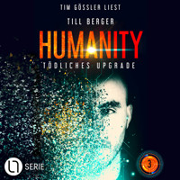 Tödliches Upgrade - Humanity, Teil 3 (Ungekürzt) - Till Berger - Hörbuch