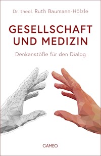 Gesellschaft und Medizin - Ruth Baumann-Hölzle - E-Book