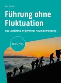 Führung ohne Fluktuation - Jörg Schröder - E-Book