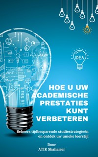 Hoe u uw academische prestaties kunt verbeteren - Atik Shaharier - E-Book